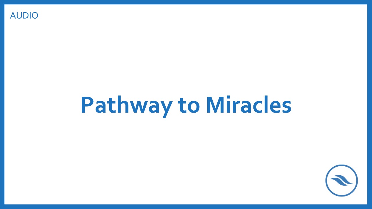 Pathway to Miracles
