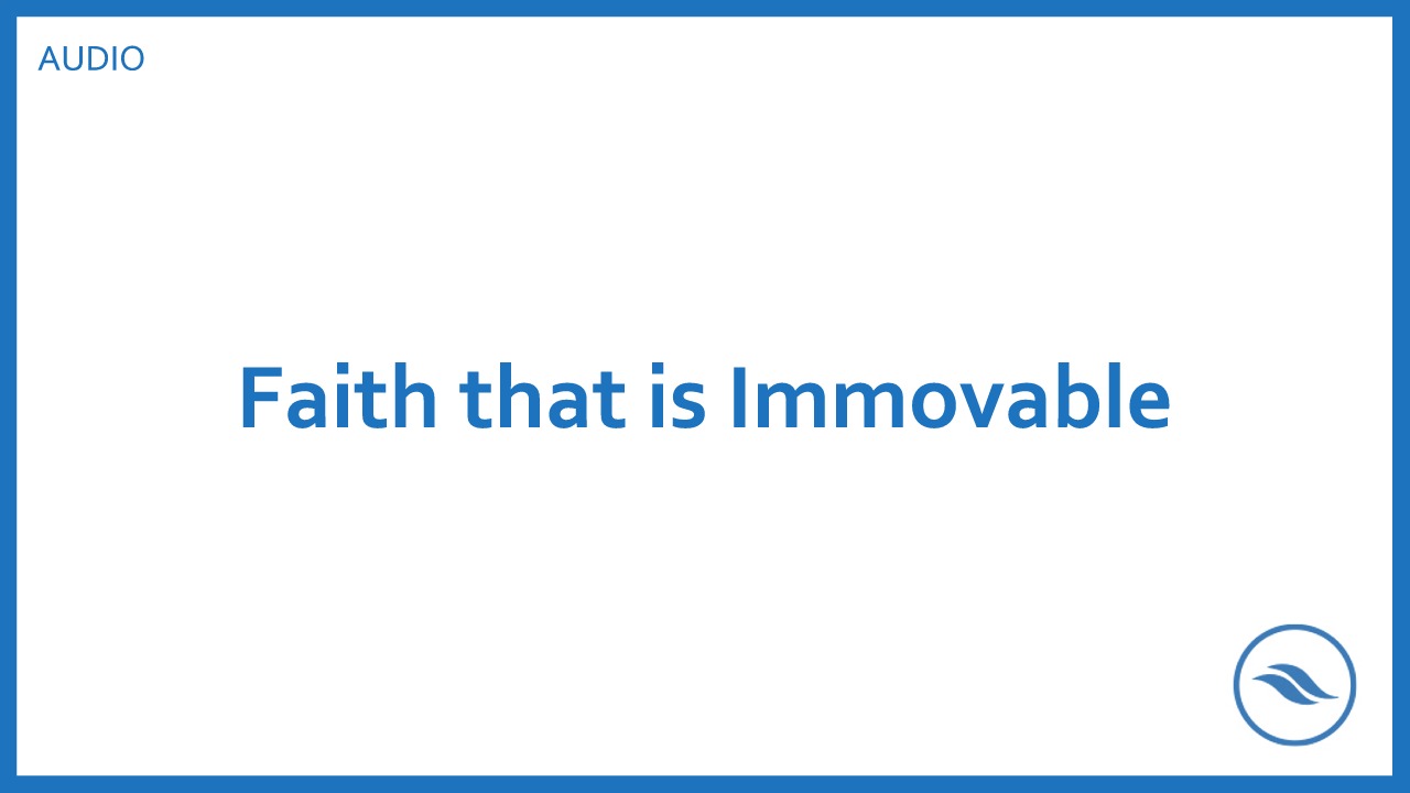 Faith That Is Immovable